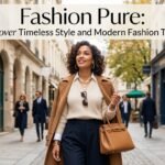 Fashion Pure Discover Timeless Style and Modern Fashion Trends